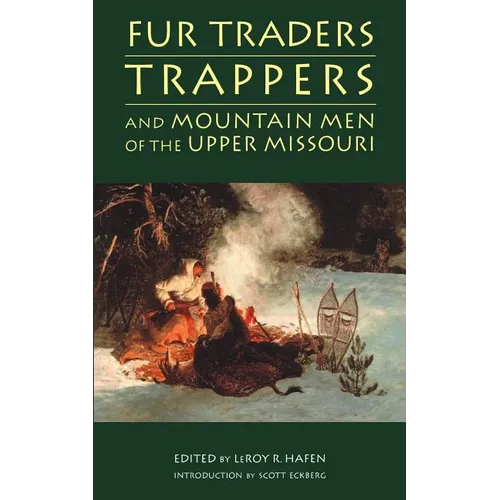 Fur Traders, Trappers, and Mountain Men of the Upper Missouri