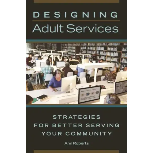 Designing Adult Services: Strategies for Better Serving Your Community