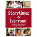 Storytimes for Everyone!: Developing Young Children's Language and Literacy