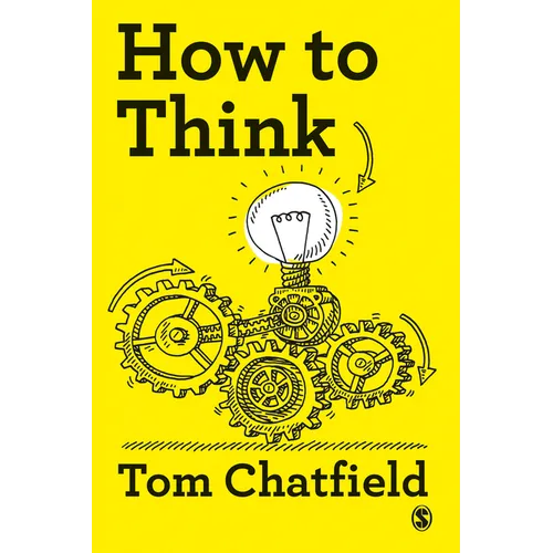 How to Think: Your Essential Guide to Clear, Critical Thought