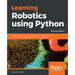 Learning Robotics using Python - Second Edition: Design, simulate, program, and prototype an autonomous mobile robot using ROS, OpenCV, PCL, and Pytho