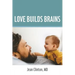 Love Builds Brains