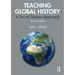 Teaching Global History: A Social Studies Approach