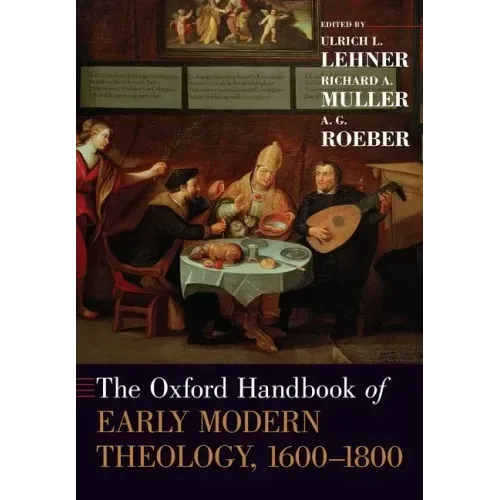 The Oxford Handbook of Early Modern Theology 1600-1800