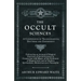 The Occult Sciences - A Compendium of Transcendental Doctrine and Experiment;Embracing an Account of Magical Practices; of Secret Sciences in Connecti
