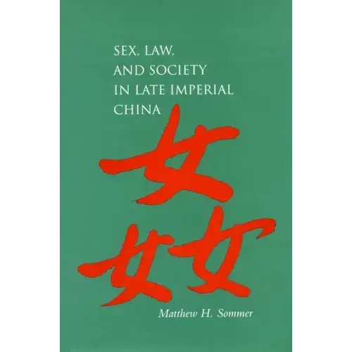 Sex, Law, and Society in Late Imperial China