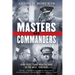 Masters and Commanders: How Four Titans Won the War in the West, 1941-1945