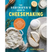 The Beginner's Guide to Cheese Making: Easy Recipes and Lessons to Make Your Own Handcrafted Cheeses