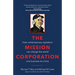 The Mission Corporation: How Contemporary Capitalism Can Change the World One Business at a Time