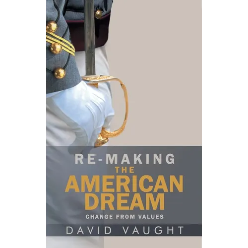 Re-Making the American Dream: Change from Values