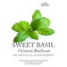 Sweet Basil - Ocimum basilicum- The Essential Oil of Empowerment: How To Heal The Mind Body Spirit With Medicinal Plants And Aromatherapy
