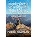 Inspiring Growth and Leadership in Medical Careers: Transform Healthcare as a Physician Leader