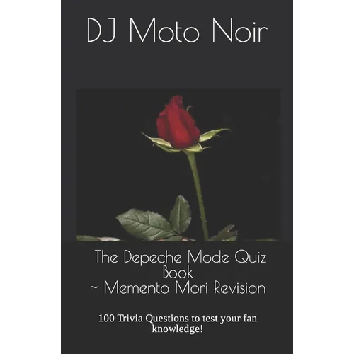 The Depeche Mode Quiz Book: 100 Trivia Questions to test your fan knowledge!