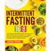 Intermittent Fasting 16/8: The Ultimate Step-By-Step Guide To 8-Hour Diet, Which Makes You Live Healthy, Lose Weight, Burn Fat and Age Slowly wit