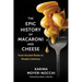 The Epic History of Macaroni and Cheese: From Ancient Rome to Modern America
