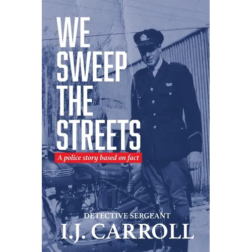 We Sweep the Streets: A police story based on fact