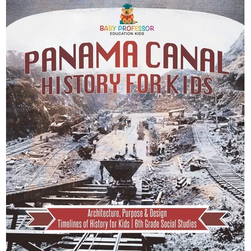 Panama Canal History for Kids - Architecture, Purpose & Design Timelines of History for Kids 6th Grade Social Studies