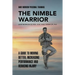 The Nimble Warrior: A Guide to Moving Better, Increasing Performance and Reducing Injury