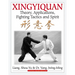 Xingyiquan: Theory, Applications, Fighting Tactics and Spirit