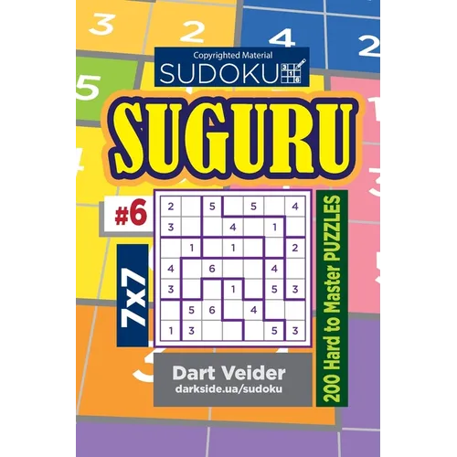 Sudoku Suguru - 200 Hard to Master Puzzles 7x7 (Volume 6)