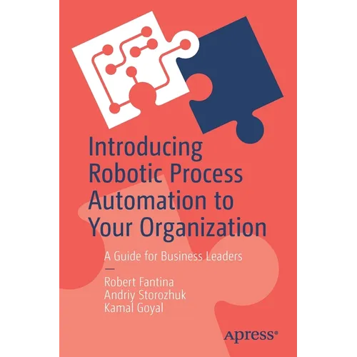 Introducing Robotic Process Automation to Your Organization: A Guide for Business Leaders