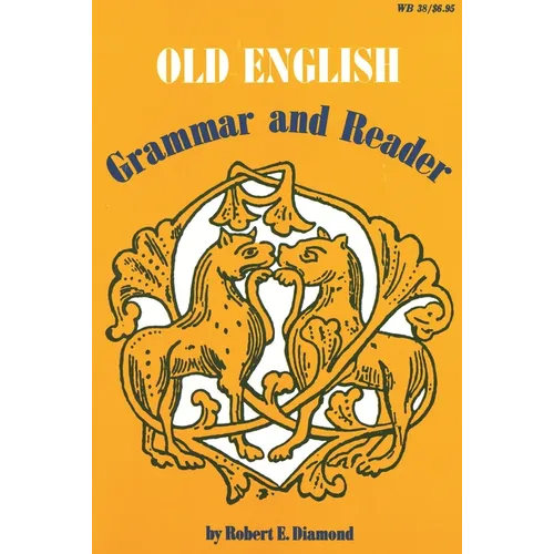 Old English: Grammar and Reader