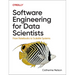 Software Engineering for Data Scientists: From Notebooks to Scalable Systems
