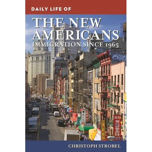 Daily Life of the New Americans: Immigration Since 1965