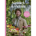Nettles & Petals: Grow Food. Eat Weeds. Save Seeds. the Sunday Times Bestseller