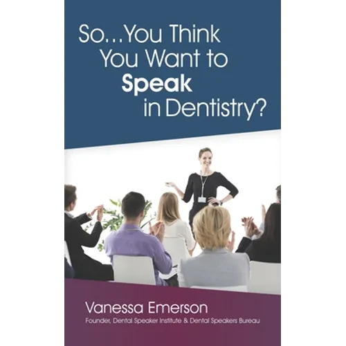 So... You Think You Want to Speak in Dentistry?