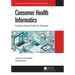 Consumer Health Informatics: Enabling Digital Health for Everyone