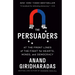 The Persuaders: At the Front Lines of the Fight for Hearts, Minds, and Democracy
