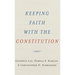 Keeping Faith with the Constitution