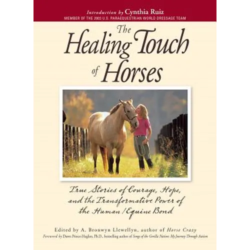The Healing Touch for Horses: True Stories of Courage, Hope, and the Transformative Power of the Human/Equine Bond