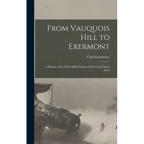 From Vauquois Hill to Exermont: A History of the Thirty-fifth Division of the United States Army