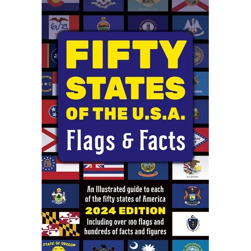 Fifty States of the U.S.A. Flags & Facts: Learn about All 50 American States. Illustrated Guide for Adults & Children with Capital Cities, Nicknames,