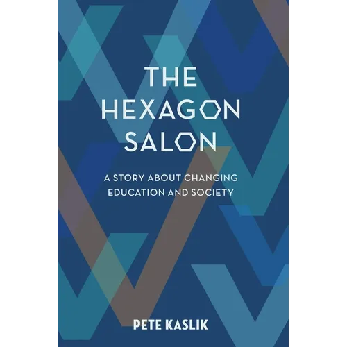 The Hexagon Salon: A Story About Changing Education and Society