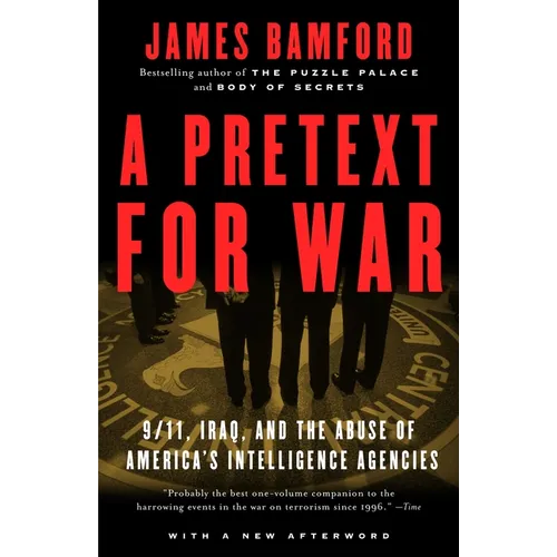 A Pretext for War: 9/11, Iraq, and the Abuse of America's Intelligence Agencies