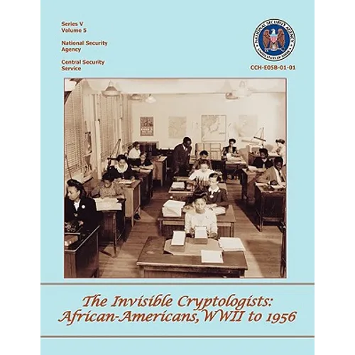 The Invisible Cryptologists: African-Americans, World War II to 1956