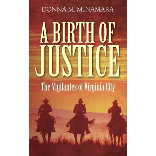 A Birth of Justice: The Vigilantes of Virginia City