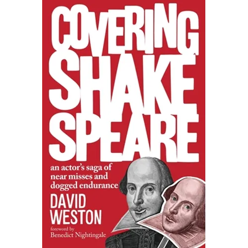 Covering Shakespeare: An Actor's Saga of Near Misses and Dogged Endurance
