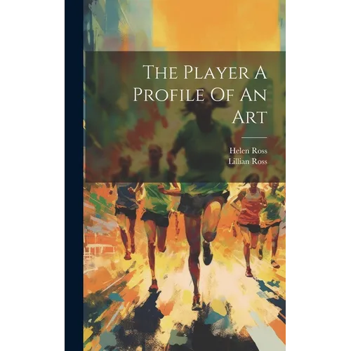 The Player A Profile Of An Art