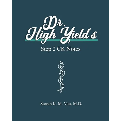 Dr. High Yield's Step 2 CK Notes
