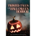 Twisted Tales of Halloween Horror