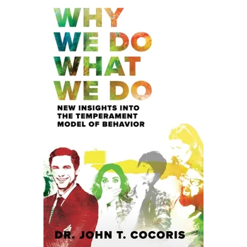 Why We Do What We Do: New Insights Into The Temperament Model of Behavior