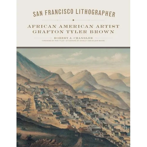 San Francisco Lithographer: African American Artist Grafton Tyler Brown Volume 14