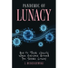 Pandemic of Lunacy: How to Think Clearly When Everyone Around You Seems Crazy
