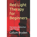 Red Light Therapy for Beginners: The Science Behind Red Light Therapy
