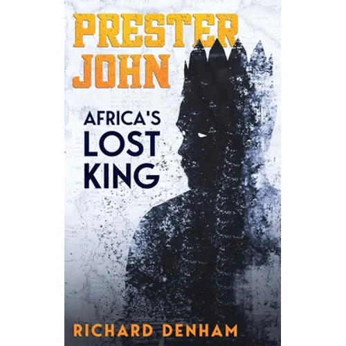 Prester John: Africa's Lost King