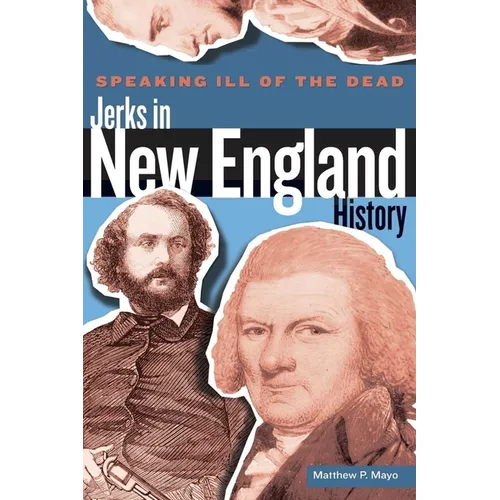 Speaking Ill of the Dead: Jerks in New England History